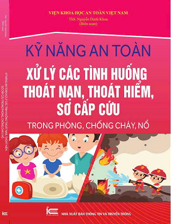 Sách Kỹ Năng An Toàn Xử Lý Các Tình Huống Thoát Nạn, Thoát Hiểm, Sơ Cấp Cứu Trong Phòng, Chống Cháy, Nổ